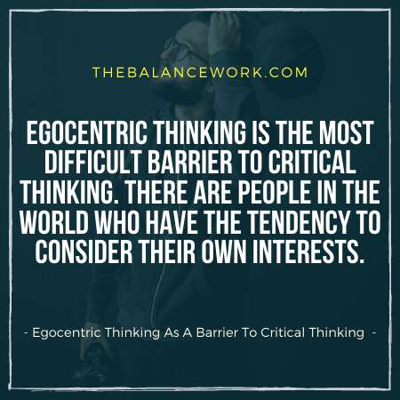 Egocentric Thinking As A Barrier To Critical Thinking