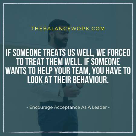 Encourage Acceptance As A Leader