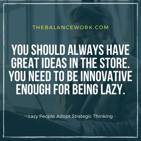 Lazy People Adopt Strategic Thinking