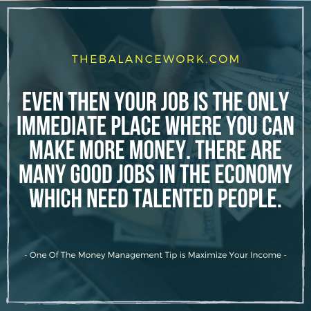 One Of The Money Management Tip is Maximize Your Income