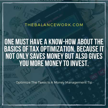 Optimize The Taxes Is A Money Management Tip