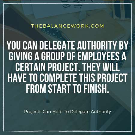 Projects Can Help To Delegate Authority