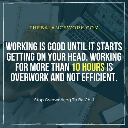 Stop Overworking To Be Chill
