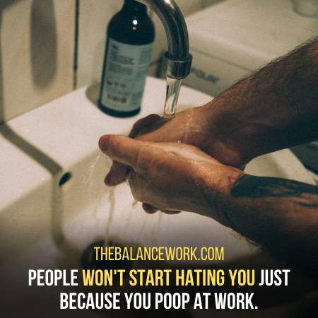 No One Will Hate You For Pooping At Work