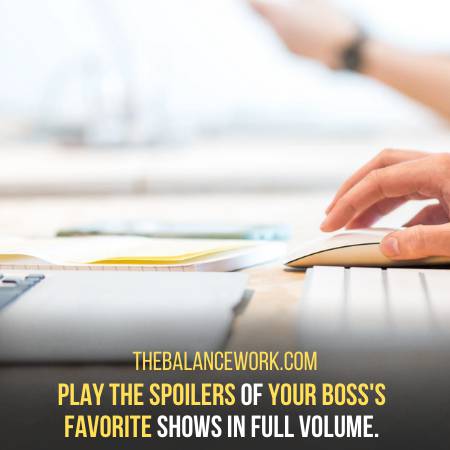 Spoil The Favorite Shows Of Your Boss