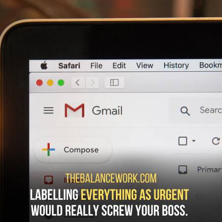 An Easy Way To Screw Your Boss Is Making Everything Urgent