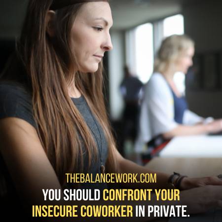 Confront Your Insecure Coworker In Private