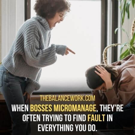Bosses micromanage - Signs Your Boss Wants You To Leave