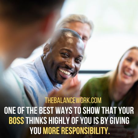 More responsibility - Signs Your Boss Thinks Highly Of You