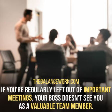 Valuable team member. - Signs Your Boss Doesn't Value You