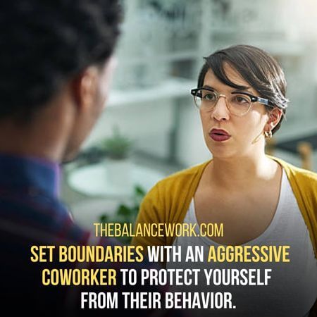 Set boundaries - How To Work With An Aggressive Coworker 