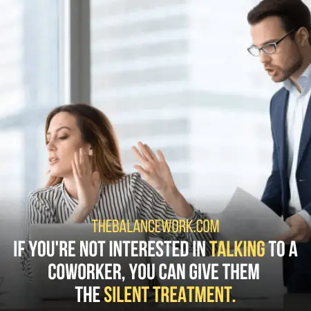 Silent treatment - How To Ignore A Coworker