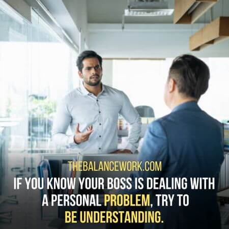 Be understanding - How To Protect Yourself From Bad Boss 