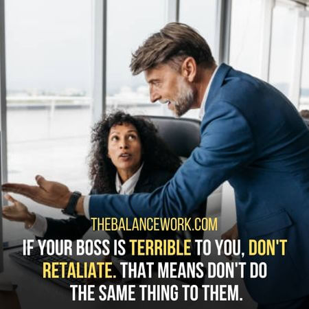 Don't retaliate - How To Protect Yourself From Bad Boss 
