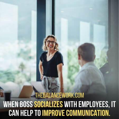 Improve communication - Should the boss hang out with employees