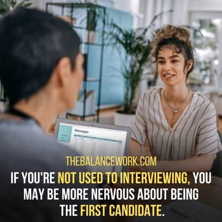 Not used to interviewing - Is It Better To Interview First Or Last
